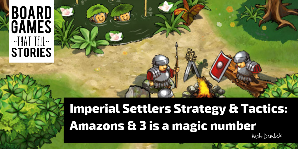 Imperial Settlers Strategy & Tactics: Amazons & 3 is a magic number