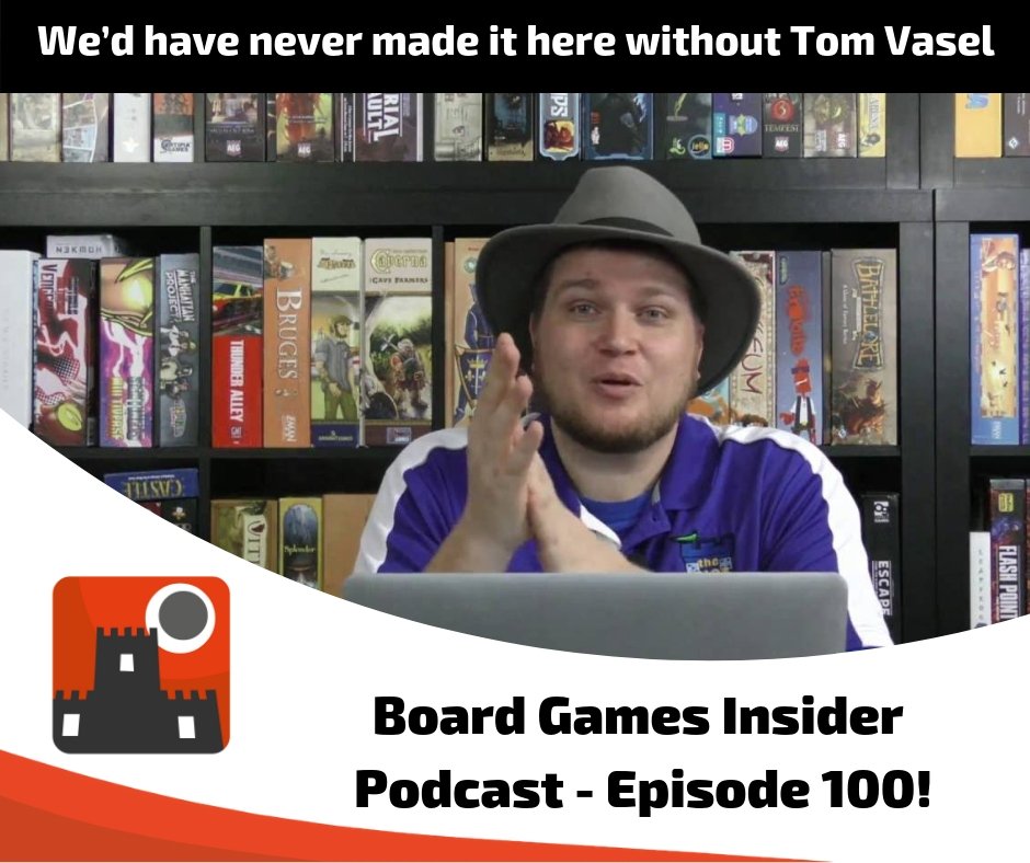 Board Games Insider Episode 100! – We’d have never made it here without Tom Vasel
