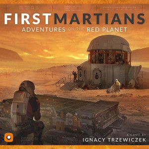 First Martians: Adventures on the Red Planet - hardcore survival, worker placement  & adventure game!